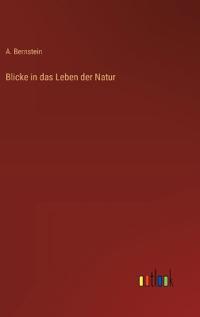 Blicke in das Leben der Natur