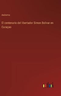 Bokomslag för "El centenario del libertador Simon Bolivar en Curaçao"