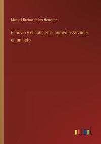 Kirjan kansi "El novio y el concierto, comedia-zarzuela en un acto"