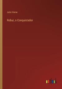 Robur, o Conquistador