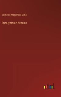 Eucalyptos e Acacias