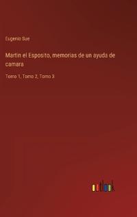 Martin el Esposito, memorias de un ayuda de camara