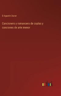 Cancionero y romancero de coplas y canciones de arte menor