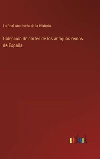 Colección de cortes de los antiguos reinos de España
