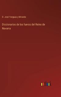 Diccionarios de los fueros del Reino de Navarra