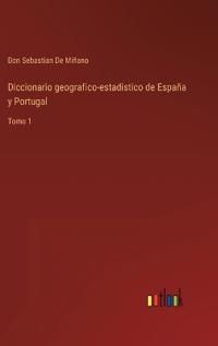 Diccionario geografico-estadistico de España y Portugal
