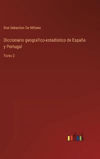 Diccionario geografico-estadistico de España y Portugal