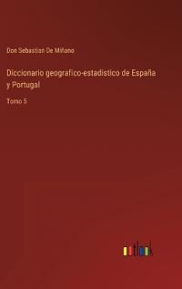 Diccionario geografico-estadistico de España y Portugal
