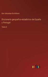 Diccionario geografico-estadistico de España y Portugal