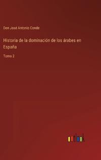 Historia de la dominación de los árabes en España