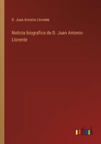 Bokomslag för "Noticia biografica de D. Juan Antonio Llorente"