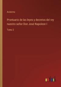 Bokomslag för "Prontuario de las leyes y decretos del rey nuestro señor Don José Napoleon I"