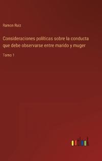 Bokomslag för "Consideraciones políticas sobre la conducta que debe observarse entre marido y muger"