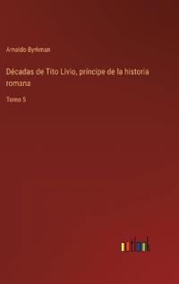 Décadas de Tito Livio, príncipe de la historia romana