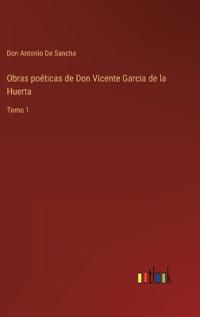 Bokomslag för "Obras poéticas de Don Vicente Garcia de la Huerta"