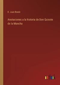 Bokomslag för "Anotaciones a la historia de Don Quixote de la Mancha"