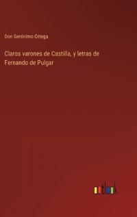Claros varones de Castilla, y letras de Fernando de Pulgar