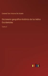 Diccionario geográfico-histórico de las Indias Occidentales