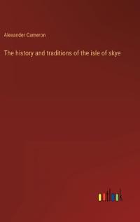 Bokomslag för "The History And Traditions Of The Isle Of Skye"