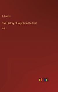 The History of Napoleon the First