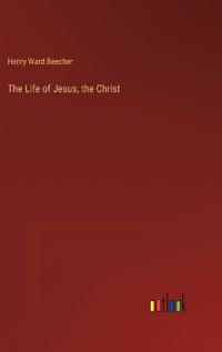 The Life of Jesus, the Christ