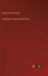 Yesterday, To-Day, and for Ever