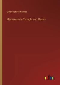 Mechanism in Thought and Morals