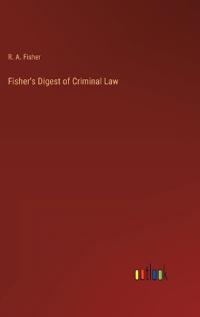 Fisher's Digest of Criminal Law
