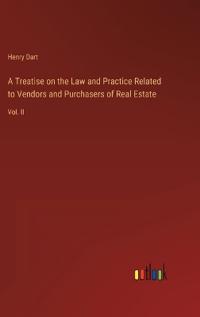 Bokomslag för "A Treatise on the Law and Practice Related to Vendors and Purchasers of Real Estate"