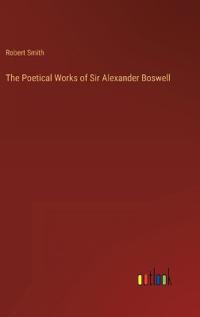 Bokomslag för "The Poetical Works of Sir Alexander Boswell"
