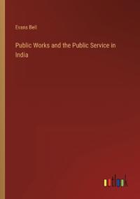 Public Works and the Public Service in India