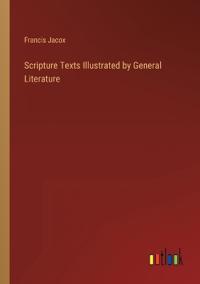 Scripture Texts Illustrated by General Literature