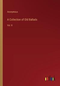 A Collection of Old Ballads