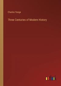 Bokomslag for "Three Centuries of Modern History"