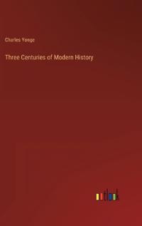 Bokomslag for "Three Centuries of Modern History"