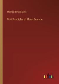 First Principles of Moral Science