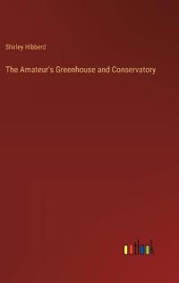 Bokomslag för "The Amateur's Greenhouse and Conservatory"