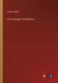 Life Amongst the Modocs