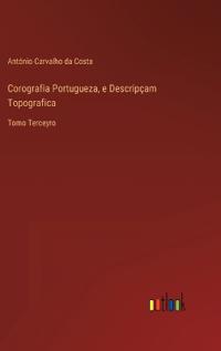 Corografia Portugueza, e Descripçam Topografica
