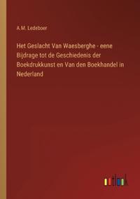 Bokomslag för "Het Geslacht Van Waesberghe - eene Bijdrage tot de Geschiedenis der Boekdrukkunst en Van den Boekhandel in Nederland"