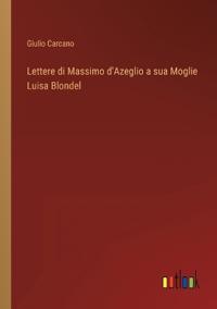 Kirjan kansi "Lettere di Massimo d'Azeglio a sua Moglie Luisa Blondel"