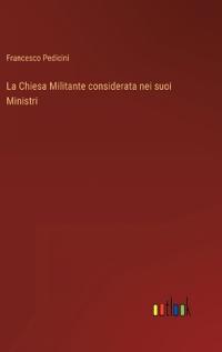 La Chiesa Militante considerata nei suoi Ministri
