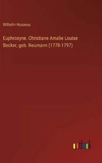 Bokomslag för "Euphrosyne. Christiane Amalie Louise Becker, geb. Neumann (1778-1797)"