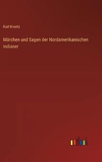 Märchen und Sagen der Nordamerikanischen Indianer
