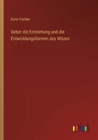 Bokomslag för "Ueber die Entstehung und die Entwicklungsformen des Witzes"