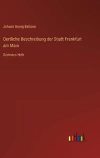 Oertliche Beschreibung der Stadt Frankfurt am Main