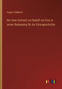 Der Gute Gerhard von Rudolf von Ems in seiner Bedeutung für die Sittengeschichte