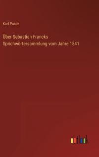 Bokomslag for "Über Sebastian Francks Sprichwörtersammlung vom Jahre 1541"