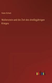 Wallenstein und die Zeit des dreißigjährigen Krieges