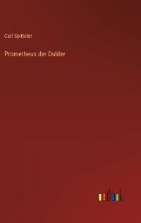 Prometheus der Dulder